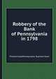 Robbery of the Bank of Pennsylvania in 1798, Thomas Lloyd,Pennsylvania. Supreme Court 