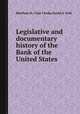 Legislative and documentary history of the Bank of the United States, Matthew St. Clair Clarke,David A. Hall 