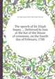 The speech of Sir Elijah Impey ... Delivered by him at the bar of the House of commons, on the fourth day of February, 1788, Sir Elijah Impey,Gilbert Elliot Minto (Earl of) 