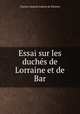 Essai sur les duchs de Lorraine et de Bar, 