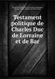 Testament politique de Charles Duc de Lorraine et de Bar, 