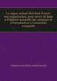 Le rgne animal distribu d`aprs son organisation, pour servir de base a l`histoire naturelle des animaux et d`introduction a l`anatomie compare, 