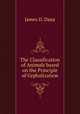 The Classification of Animals based on the Principle of Cephalization, James D. Dana 