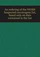 An ordering of the NIOSH Suspected carcinogens list, based only on data contained in the list, United States. Environmental Protection Agency. Office of Toxic Substances,National Institute for Occupational Safety and Health 