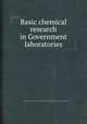Basic chemical research in Government laboratories, National Research Council (U.S.). Panel on Basic Chemical Research in Government Laboratories 