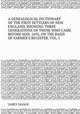A GENEALOGICAL DICTIONARY OF THE FIRST SETTLERS OF NEW ENGLAND, SHOWING THREE GENERATIONS OF THOSE WHO CAME BEFORE MAY, 1692, ON THE BASIS OF FARMER`S REGISTER. VOL. I., JAMES SAVAGE 