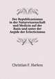 Der Republicanismus in der Naturwissenschaft und Medicin auf der Basis und unter der Aegide der Eclecticismus, Christian F. Harless 