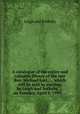 A catalogue of the entire and valuable library of the late Rev. Michael Lort, ... which will be sold by auction, by Leigh and Sotheby, ... on Tuesday, April 5, 1791, ..., Leigh and Sotheby 