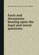 Facts and documents bearing upon the legal and moral questions, Staten Island (New York, N.Y.). Executive Committee 