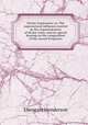 Divine inspiration; or, The supernatural influence exerted in the communication of divine truth; and its special bearing on the composition of the sacred Scriptures, Ebenezer Henderson 