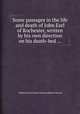 Some passages in the life and death of John Earl of Rochester, written by his own direction on his death-bed ..., Gilbert Burnet,Samuel Johnson,Robert Parsons 