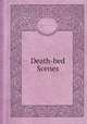 Death-bed Scenes, редактор(ы): Davis Wasgatt Clark 