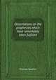 Dissertations on the prophecies which have remarkably been fulfilled, Thomas Newton 