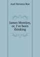 James Montjoy, or, I`ve been thinking, 