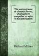 The warning voice of a hermit abroad, who has been compelled to write in his justification, Richard Milnes 