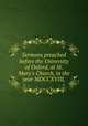 Sermons preached before the University of Oxford, at St. Mary`s Church, in the year MDCCXVIII,, 