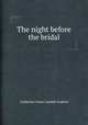 The night before the bridal, Catherine Grace Garnett Godwin 