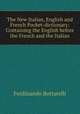 The New Italian, English and French Pocket-dictionary: Containing the English before the French and the Italian. Volume 3, 
