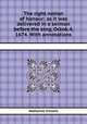 The right notion of honour: as it was delivered in a sermon before the king, Octob.4, 1674. With annotations, Nathaniel Vincent 