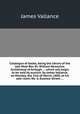 Catalogue of books, being the library of the late Most Rev. Dr. William Newcome, Archbishop of Armagh, ... which will begin to be sold by auction, by James Vallance, on Monday, the 31st of March, 1800, at his sale room, No. 6, Eustace-Street. ..., James Vallance 