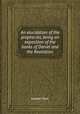 An elucidation of the prophecies, being an exposition of the books of Daniel and the Revelation, Joseph Tyso 