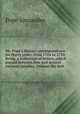 Mr. Pope`s literary correspondence for thirty years; from 1704 to 1734. Being, a collection of letters, which passed between him and several eminent persons. Volume the first, Pope Alexander 