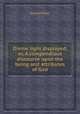 Divine light displayed, or, A compendious discourse upon the being and attributes of God, Edmund Ball 