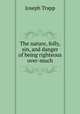 The nature, folly, sin, and danger of being righteous over-much, Joseph Trapp 