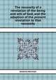 The necessity of a revelation of the being and will of God, and the adaption of the present revelation to that necessity, Andrew Norman 