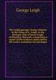 The Leigh peerage: being a history of the claim of G. Leigh, to the dormant title of baron Leigh, of Stoneley, Warwick; comprising a report of the evidence taken before the Lord`s committee for privileges, George Leigh 