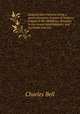 Surgical observations; being a quarterly report of cases in surgery; treated in the Middlesex Hospital, in the cancer establishment, and in private practice, Charles Bell 