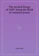 The revised liturgy of 1689: being the Book of common prayer, Taylor John 
