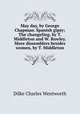 May day, by George Chapman. Spanish gipsy; The changeling, by T. Middleton and W. Rowley. More dissemblers besides women, by T. Middleton, Dilke Charles Wentworth 