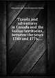Travels and adventures in Canada and the Indian territories, between the years 1760 and 1776,..., Alexander (de New Brunswick) Henry 