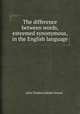 The difference between words, esteemed synonymous, in the English language, John Trusler,Gabriel Girard 