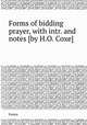Forms of bidding prayer, with intr. and notes [by H.O. Coxe]., Forms 