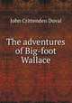 The adventures of Big-foot Wallace, John Crittenden Duval 