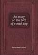 An essay on the bite of a mad dog, 