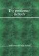 The gentleman in black, James Dalton,John Yonge Akerman 