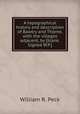 A topographical history and description of Bawtry and Thorne, with the villages adjacent, by [blank. Signed W.P.]., William R. Peck 