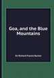 Goa, and the Blue Mountains, Sir Richard Francis Burton 