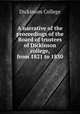 A narrative of the proceedings of the Board of trustees of Dickinson college, from 1821 to 1830, Dickinson College 