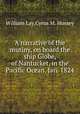 A narrative of the mutiny, on board the ship Globe, of Nantucket, in the Pacific Ocean, Jan. 1824, William Lay,Cyrus M. Hussey 
