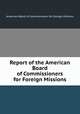 Report of the American Board of Commissioners for Foreign Missions, American Board of Commissioners for Foreign Missions 