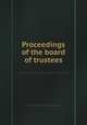 Proceedings of the board of trustees, General theological seminary of the Protestant episcopal Church in the United States 