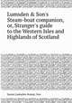Lumsden & Son`s Steam-boat companion, or, Stranger`s guide to the Western Isles and Highlands of Scotland, James Lumsden & Son 