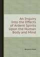 An Inquiry Into the Effects of Ardent Spirits Upon the Human Body and Mind, Benjamin Rush 
