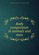 Body composition in animals and man, National Research Council (U.S.). Agricultural Board 