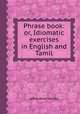 Phrase book: or, Idiomatic exercises in English and Tamil, Jaffna Book Society 