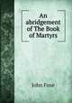 An abridgement of The Book of Martyrs, John Foxe 